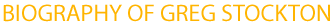 Biography of Greg Stockton
